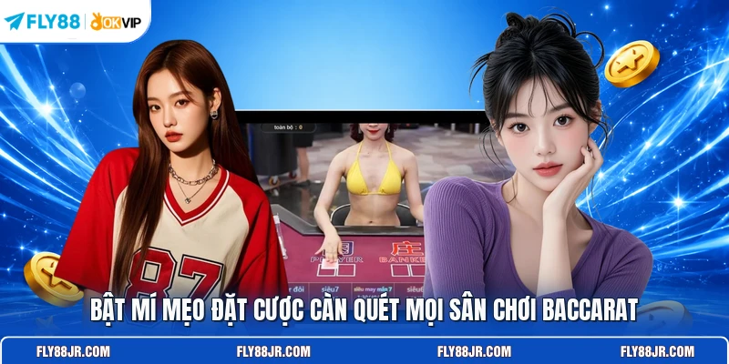 Bật mí mẹo đặt cược càn quét mọi sân chơi baccarat