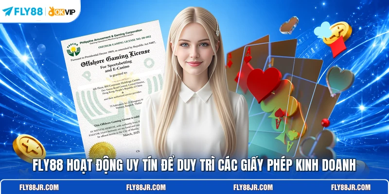 FLY88 hoạt động uy tín để duy trì các giấy phép kinh doanh