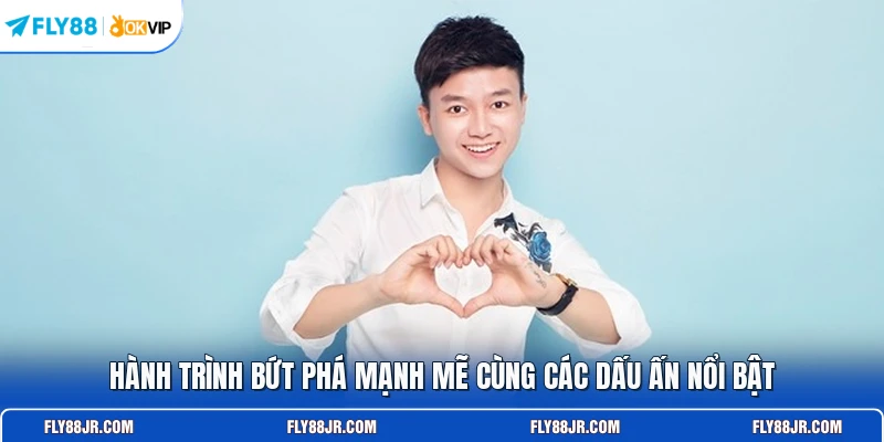 Hành trình bứt phá mạnh mẽ cùng các dấu ấn nổi bật 