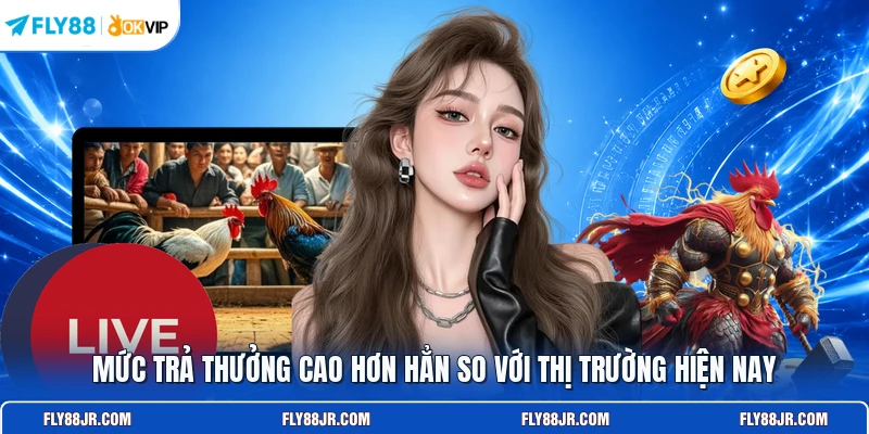 Mức trả thưởng cao hơn hẳn so với thị trường hiện nay
