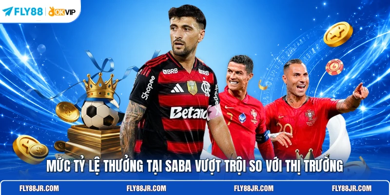 Mức tỷ lệ thưởng tại SABA vượt trội so với thị trường
