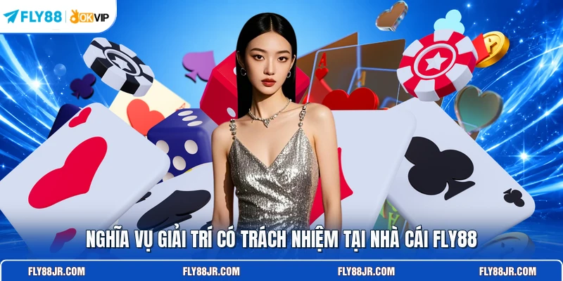 Nghĩa vụ giải trí có trách nhiệm tại nhà cái FLY88 