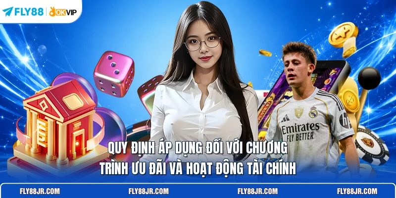 Quy định áp dụng đối với chương trình ưu đãi và hoạt động tài chính 
