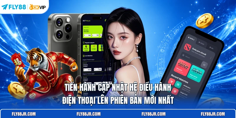 Tiến hành cập nhật hệ điều hành điện thoại lên phiên bản mới nhất