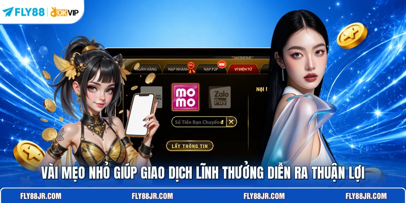 Vài mẹo nhỏ giúp giao dịch lĩnh thưởng diễn ra thuận lợi
